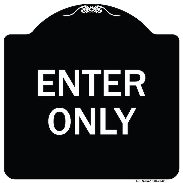 Signmission Parking Lot Enter Only Heavy-Gauge Aluminum Architectural Sign, 18" x 18", BW-1818-23428 A-DES-BW-1818-23428 - main